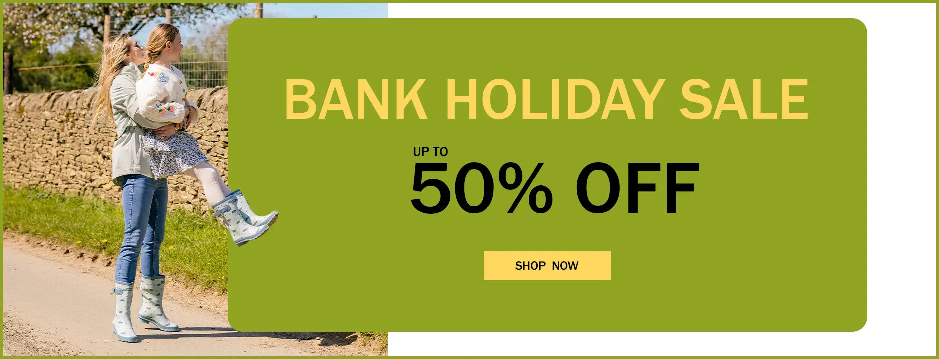 BANK HOLIDAY SALE. UP TO 50% OFF. SHOP NOW