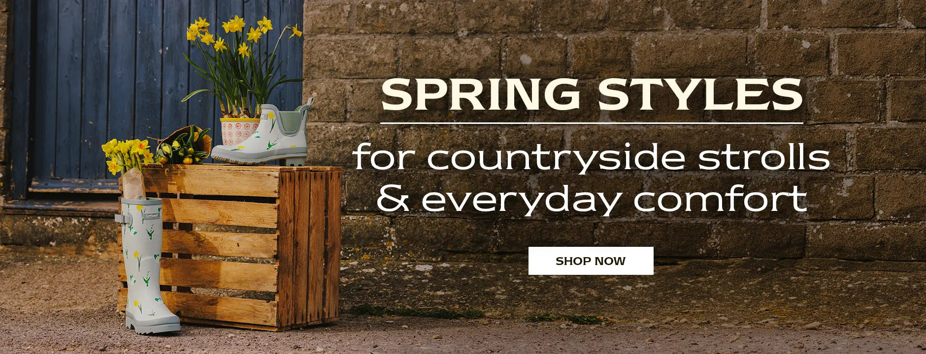 SPRING STYLES for countryside strolls & everyday comfort. SHOP NOW