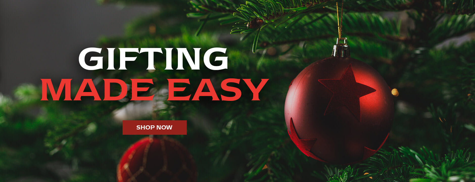 GIFTING MADE EASY. SHOP NOW