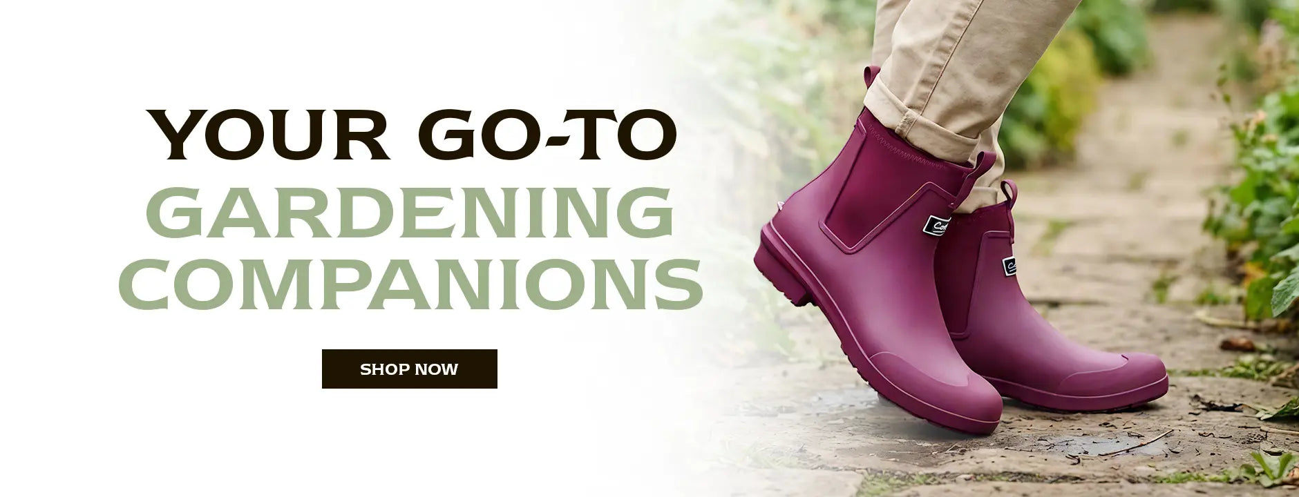 YOUR GO-TO GARDENING COMPANIONS. SHOP NOW