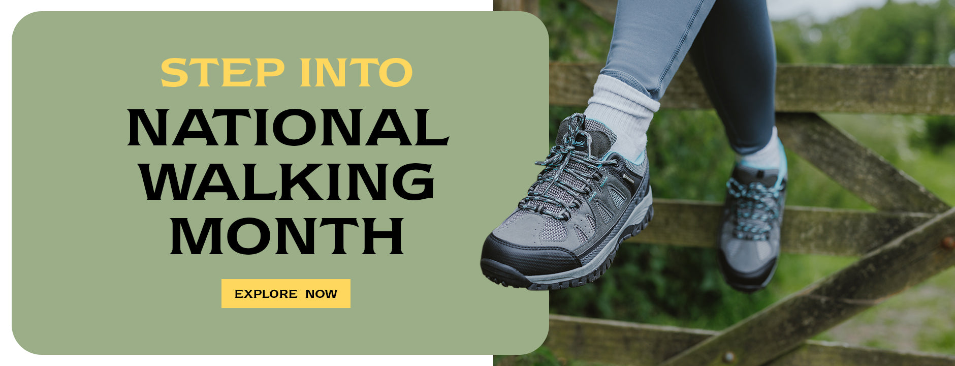 STEP INTO NATIONAL WALKING MONTH. EXPLORE NOW